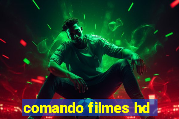 comando filmes hd